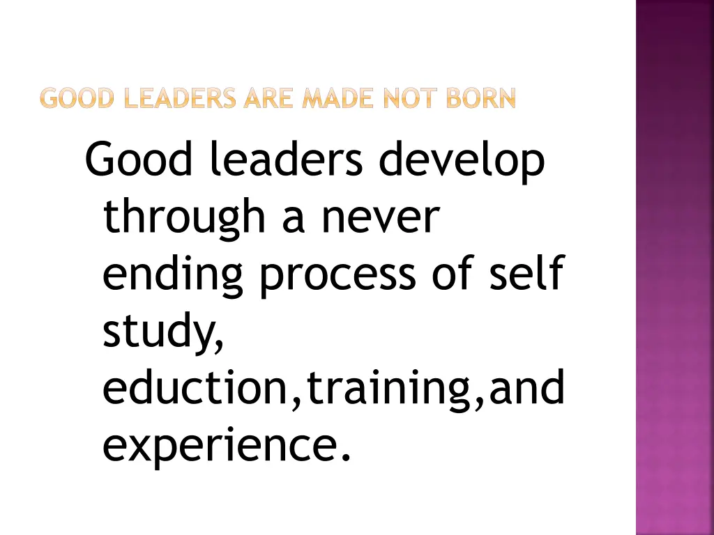 good leaders are made not born good leaders