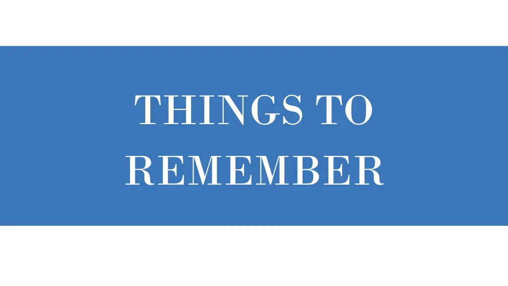 things to remember