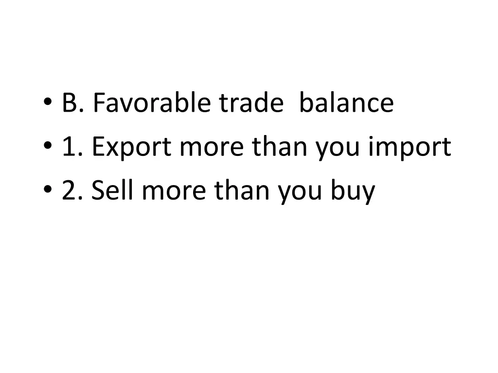 b favorable trade balance 1 export more than