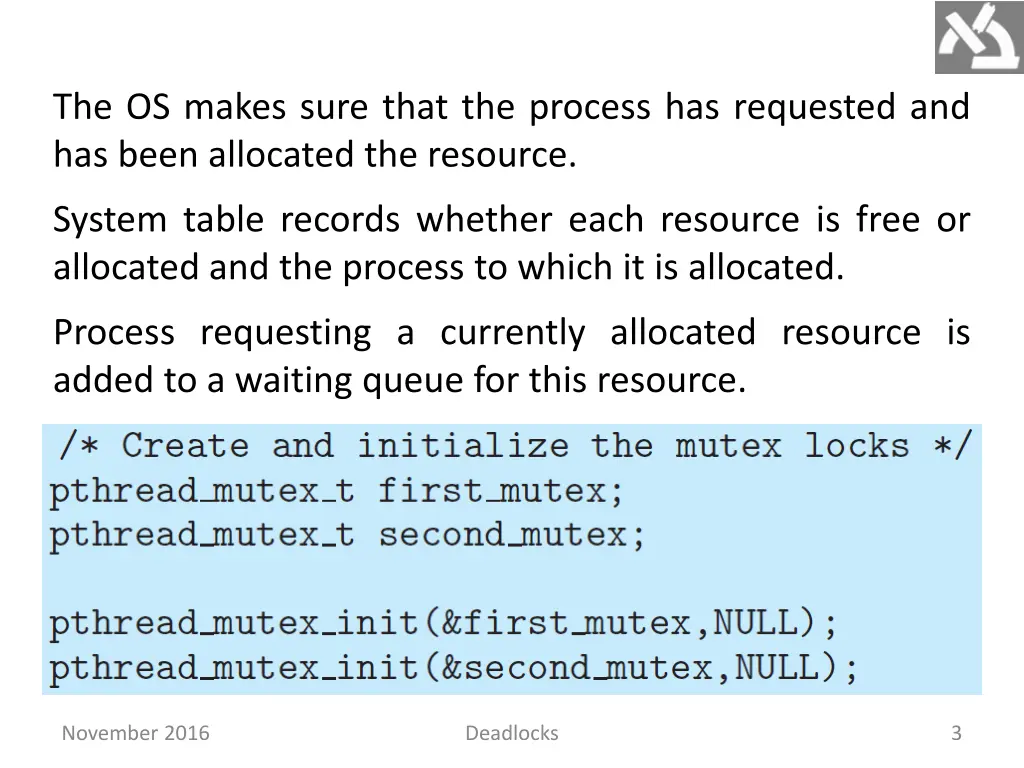 the os makes sure that the process has requested