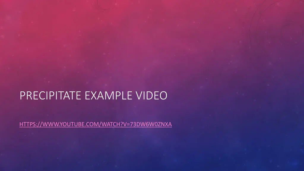 precipitate example video