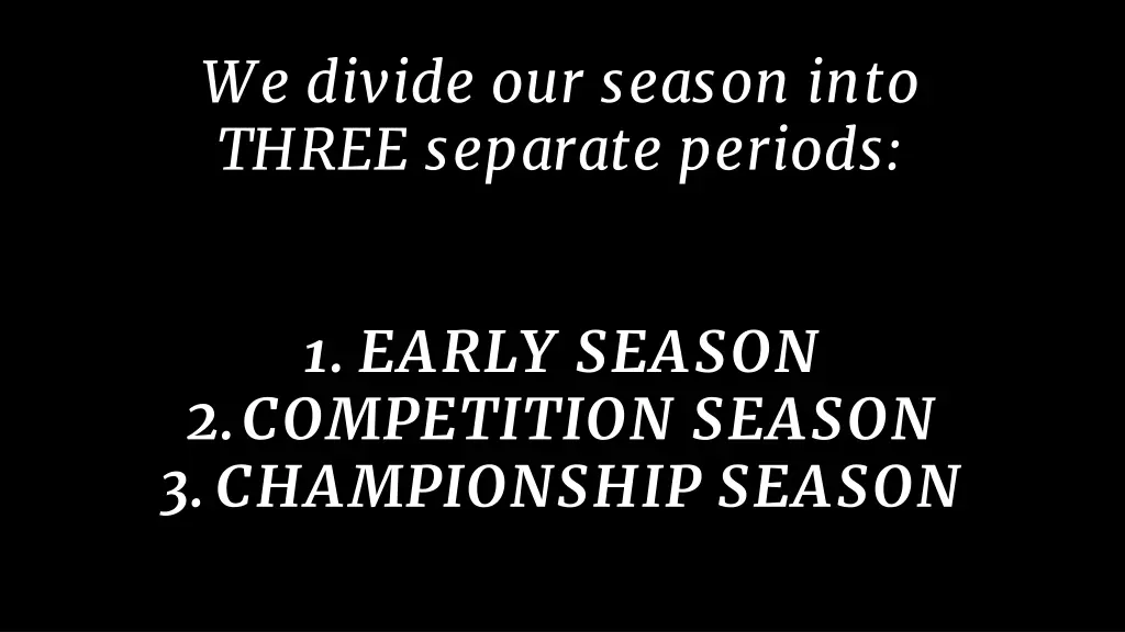 we divide our season into three separate periods