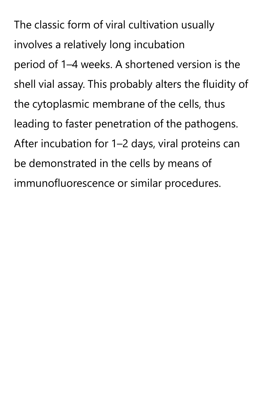 the classic form of viral cultivation usually