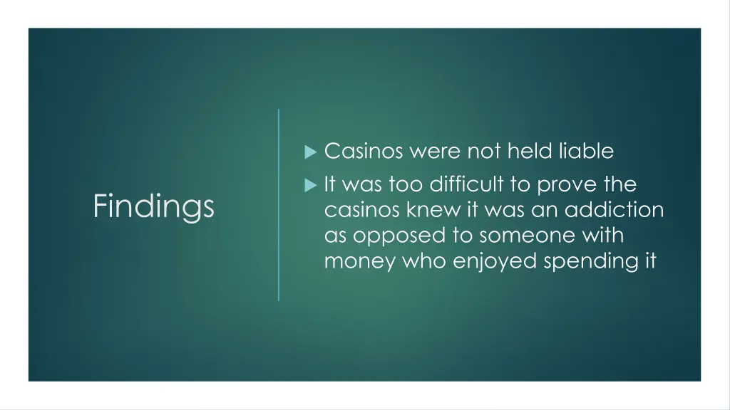 casinos were not held liable it was too difficult