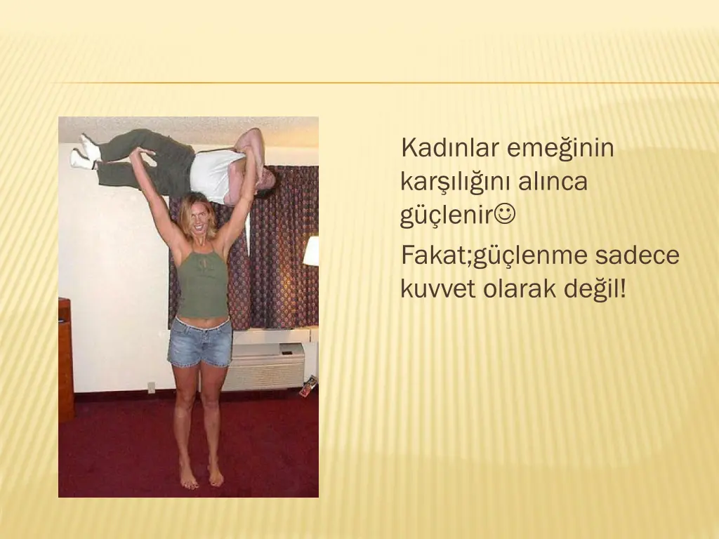 kad nlar eme inin kar l n al nca g lenir fakat