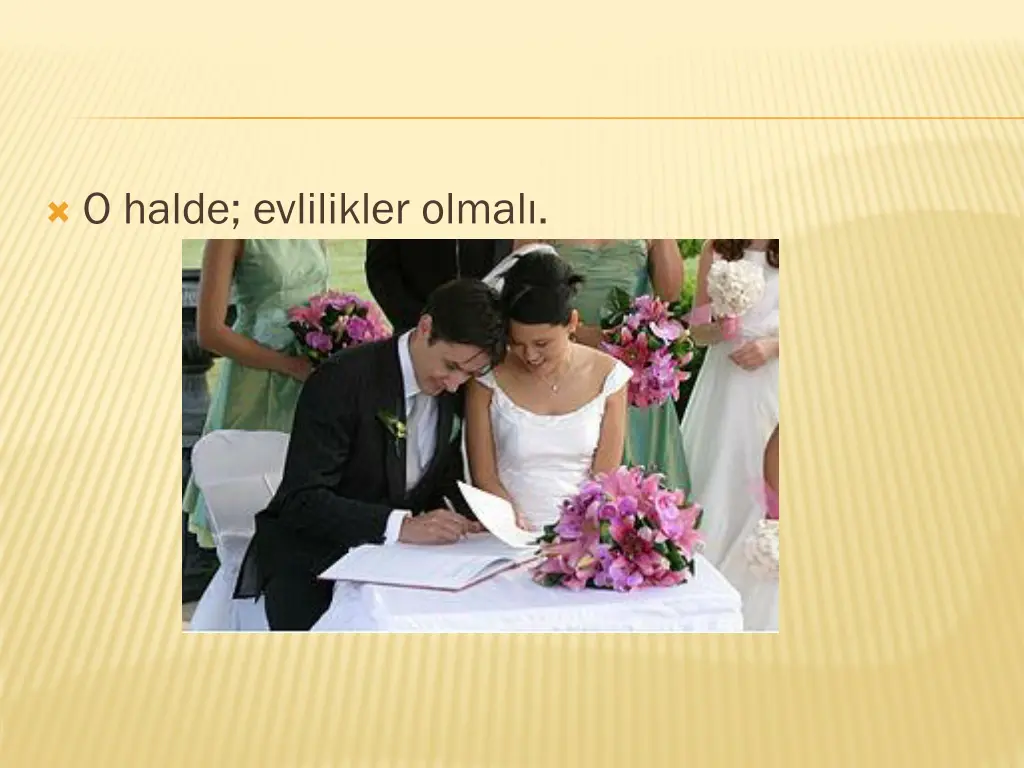 o halde evlilikler olmal