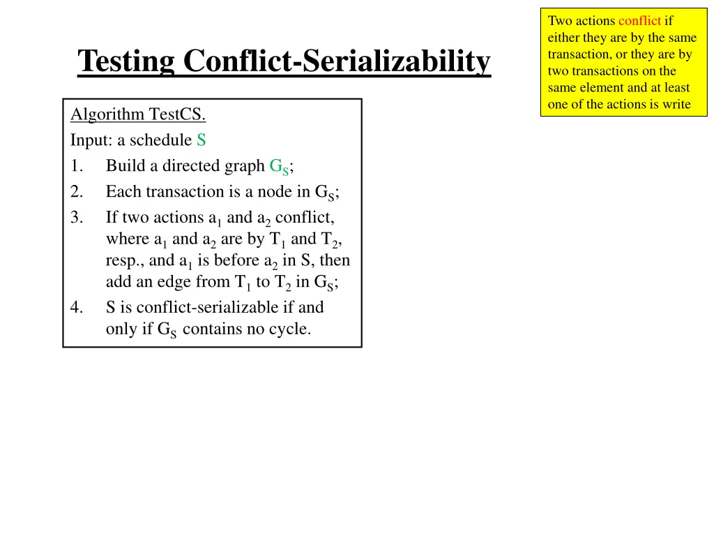 two actions conflict if either they 7