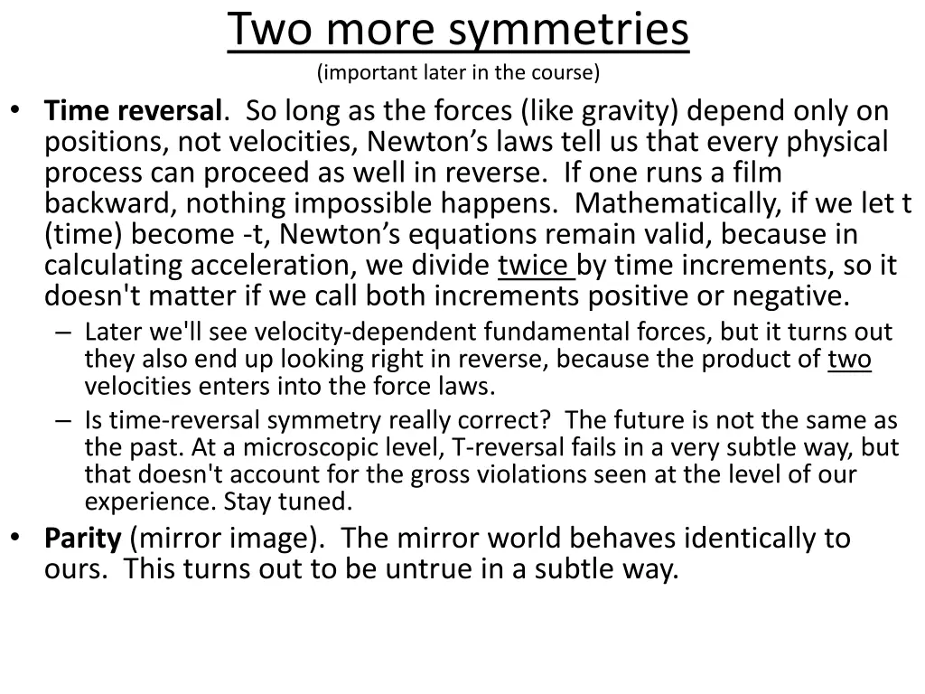 two more symmetries important later in the course