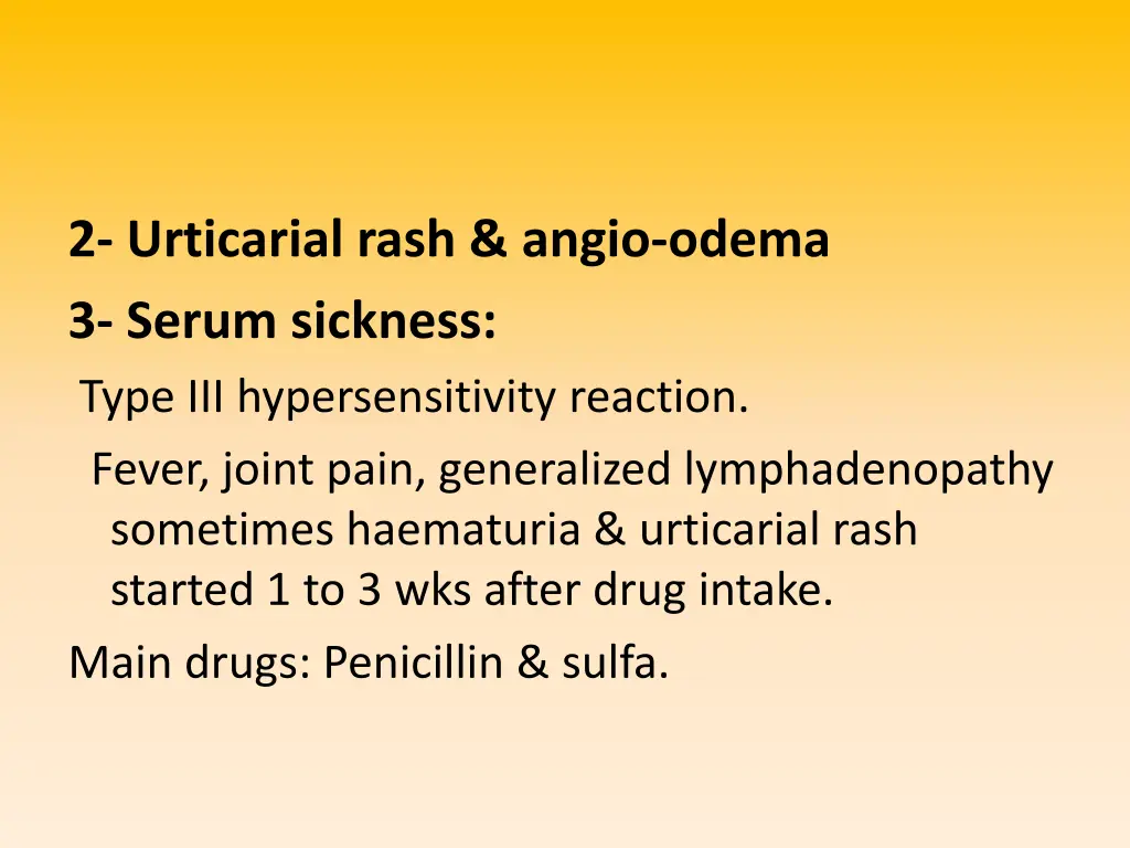 2 urticarial rash angio odema 3 serum sickness