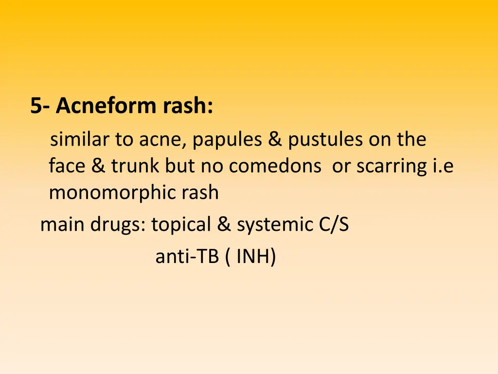 5 acneform rash similar to acne papules pustules
