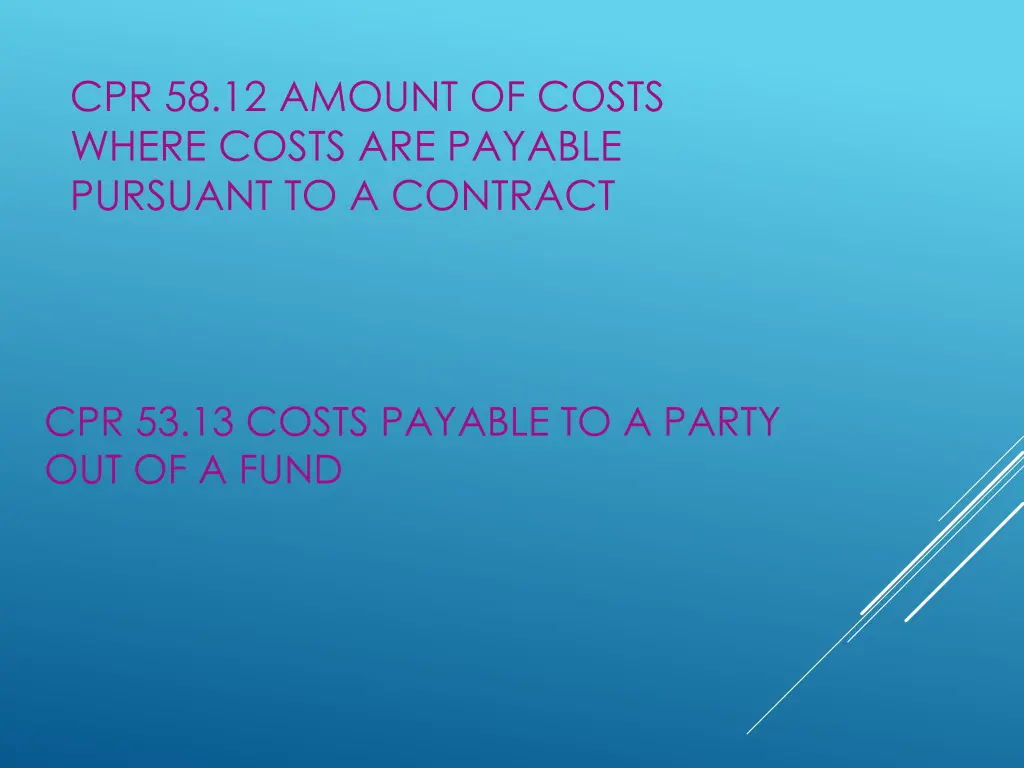 cpr 58 12 amount of costs where costs are payable