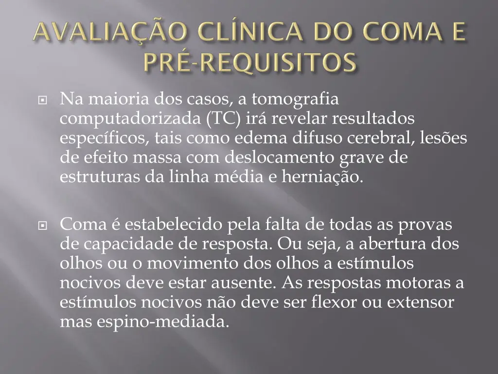 na maioria dos casos a tomografia computadorizada