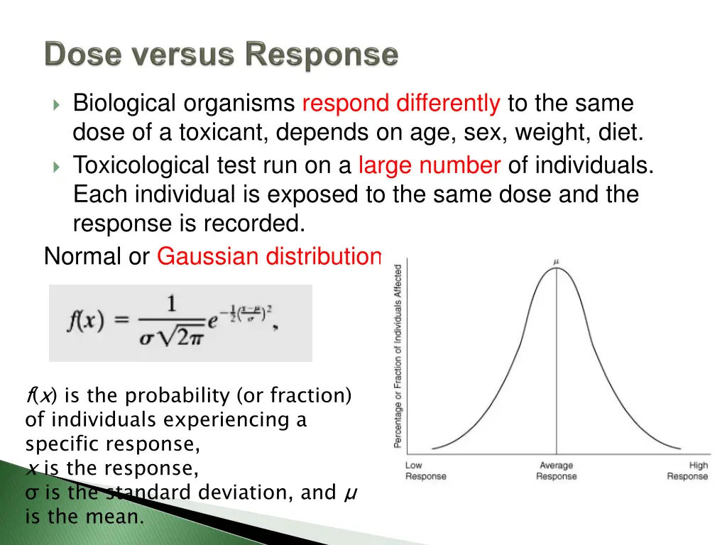 biological organisms respond differently