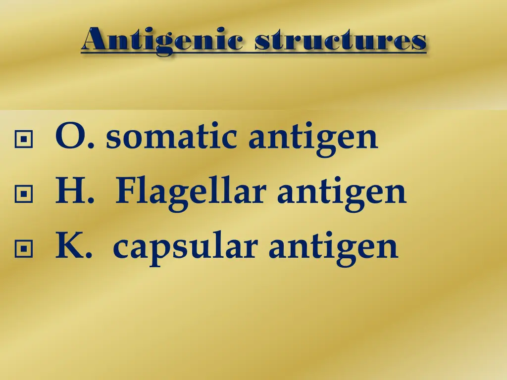 o somatic antigen h flagellar antigen k capsular