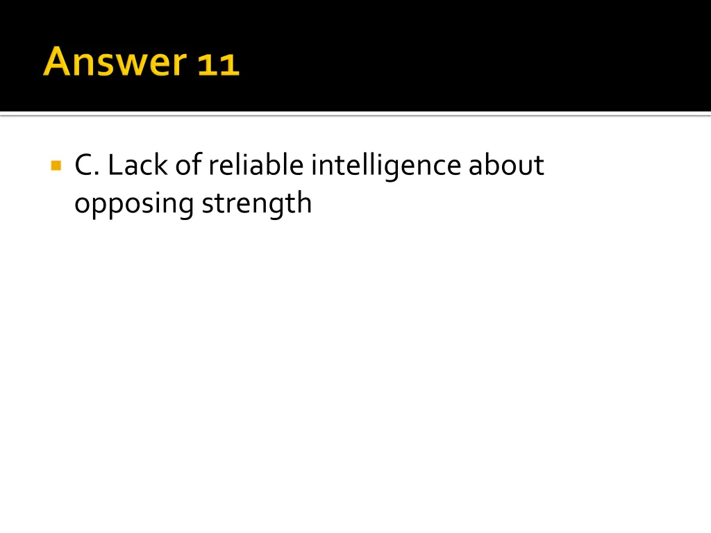 c lack of reliable intelligence about opposing