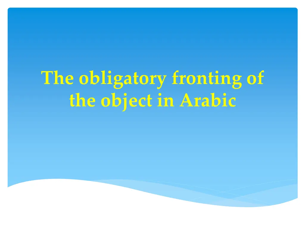 the obligatory fronting of the object in arabic
