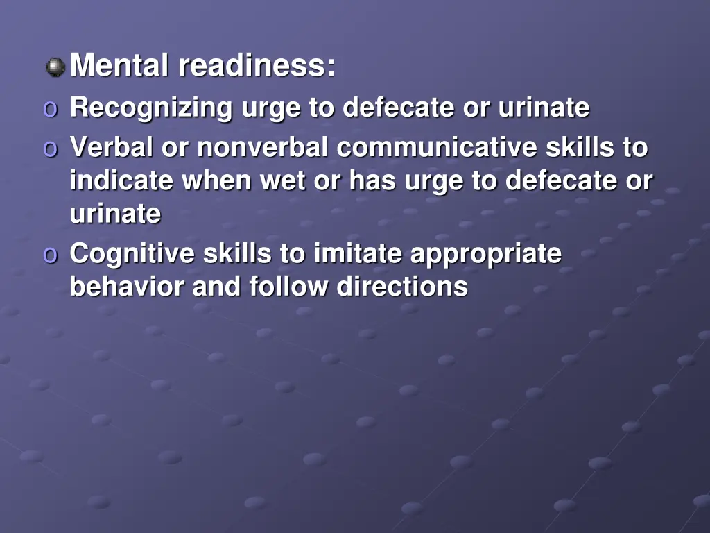 mental readiness o recognizing urge to defecate