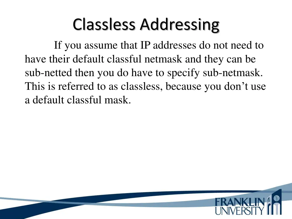 classless addressing if you assume that