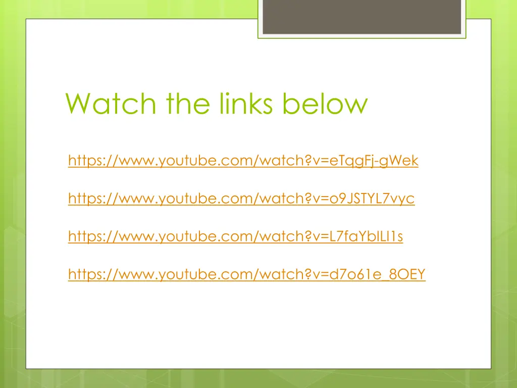 watch the links below