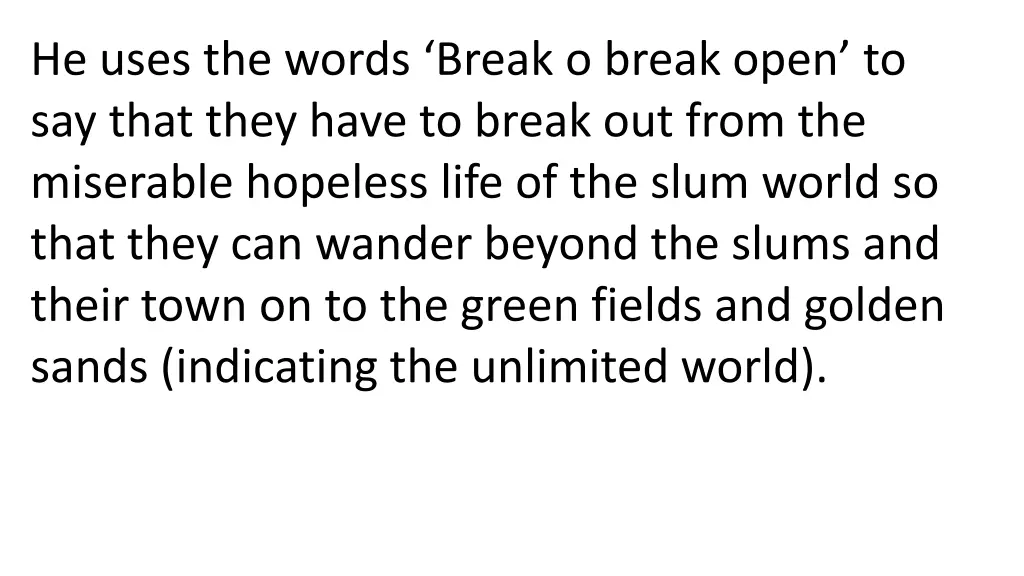 he uses the words break o break open to say that