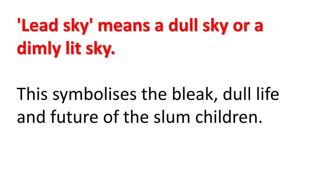 lead sky means a dull sky or a dimly lit sky