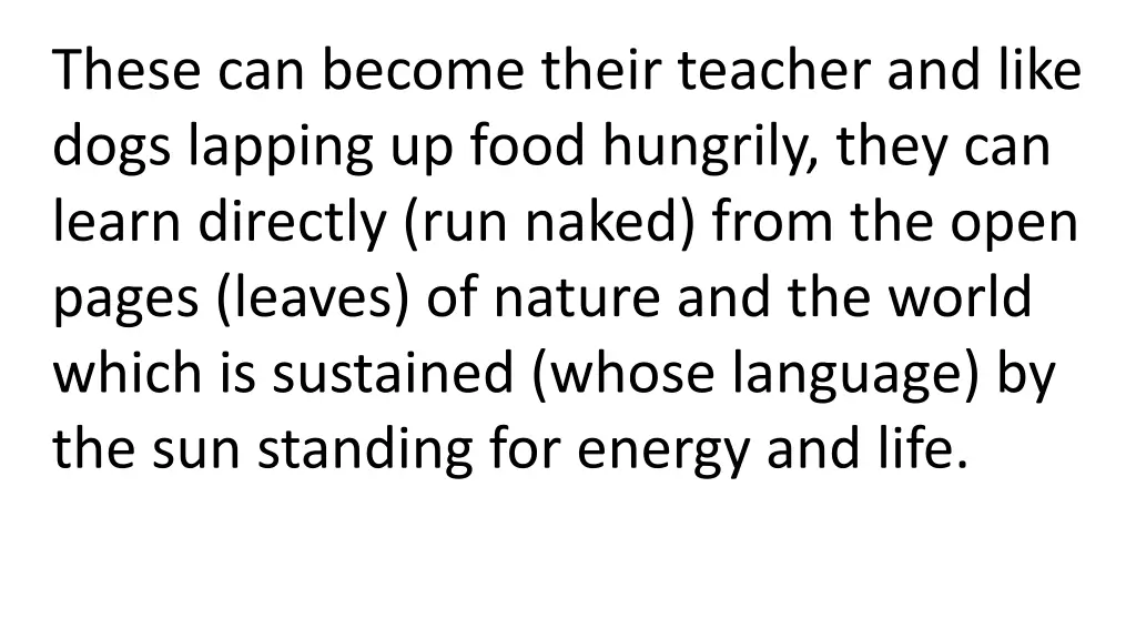 these can become their teacher and like dogs