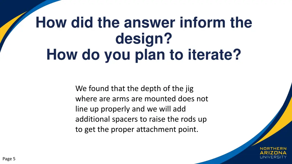 how did the answer inform the design