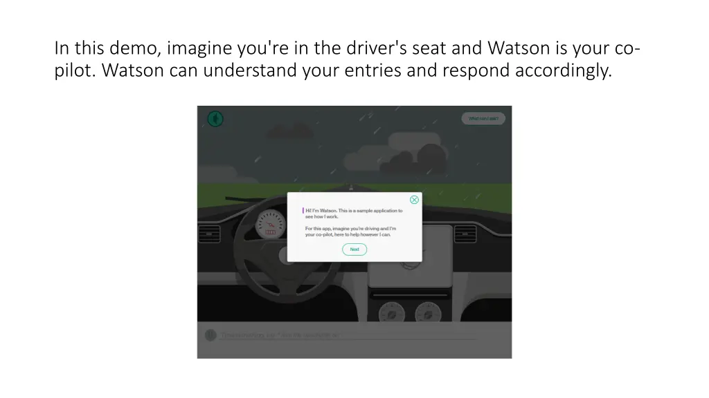 in this demo imagine you re in the driver s seat