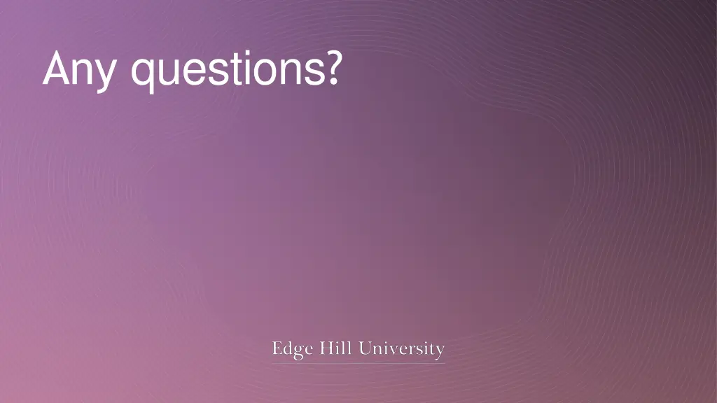 any questions
