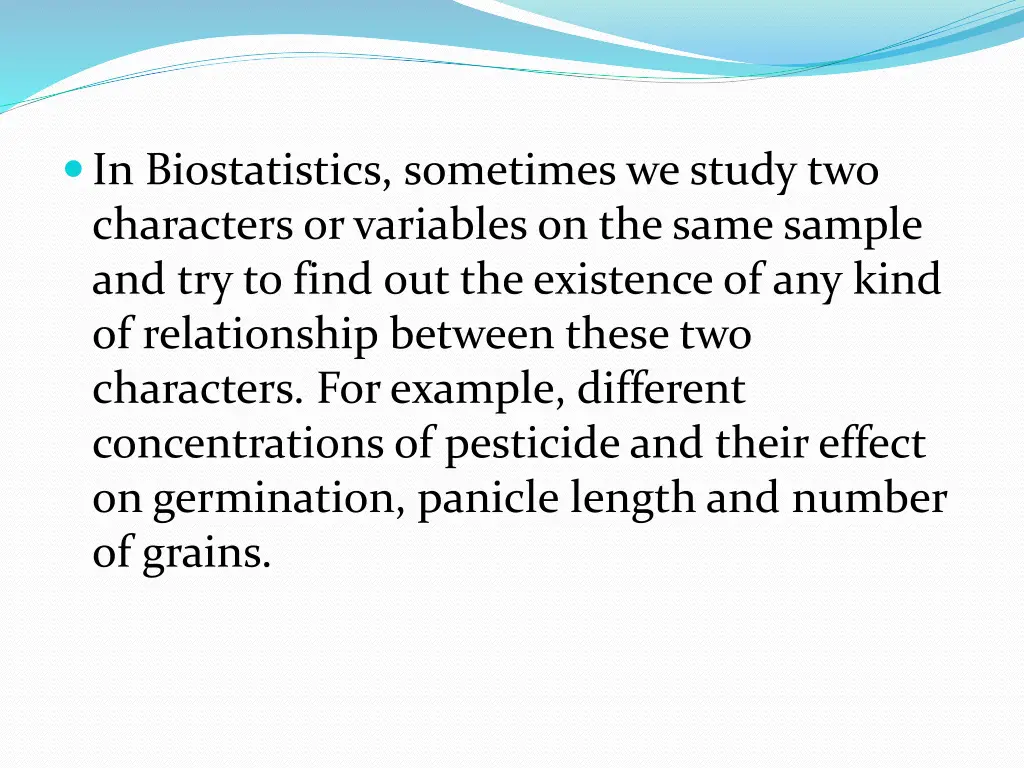 in biostatistics sometimes we study