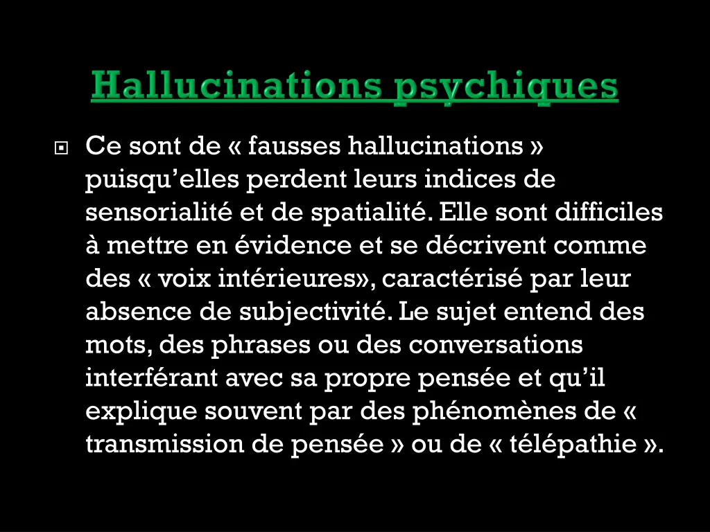 ce sont de fausses hallucinations puisqu elles