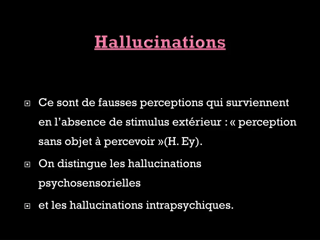 ce sont de fausses perceptions qui surviennent