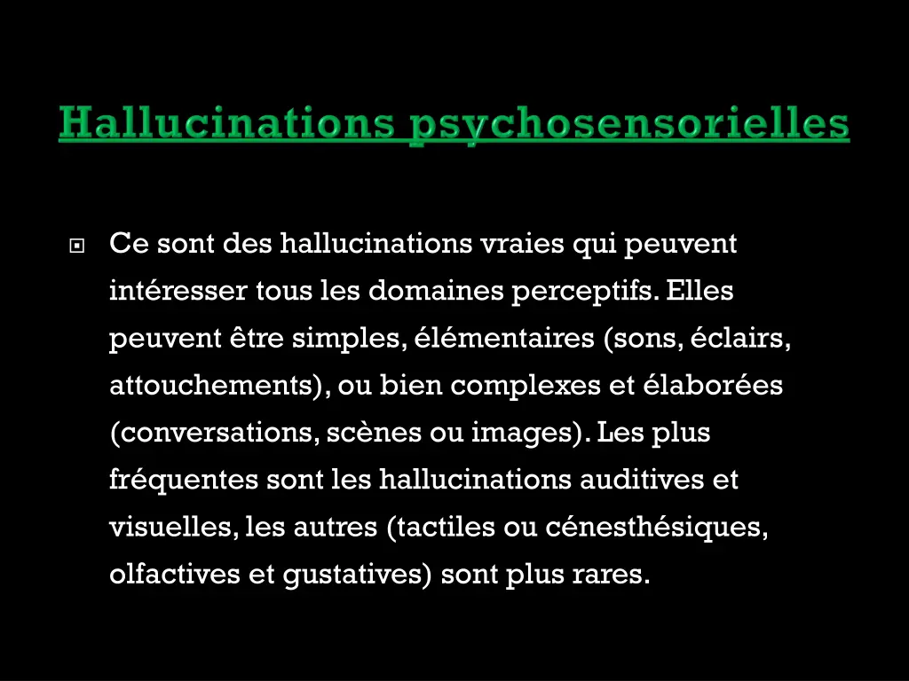 ce sont des hallucinations vraies qui peuvent