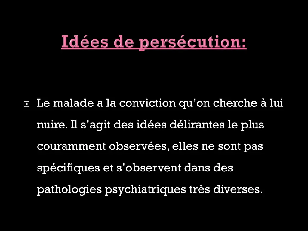 le malade a la conviction qu on cherche lui
