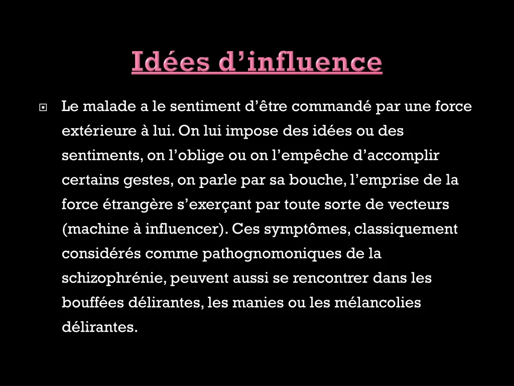 le malade a le sentiment d tre command