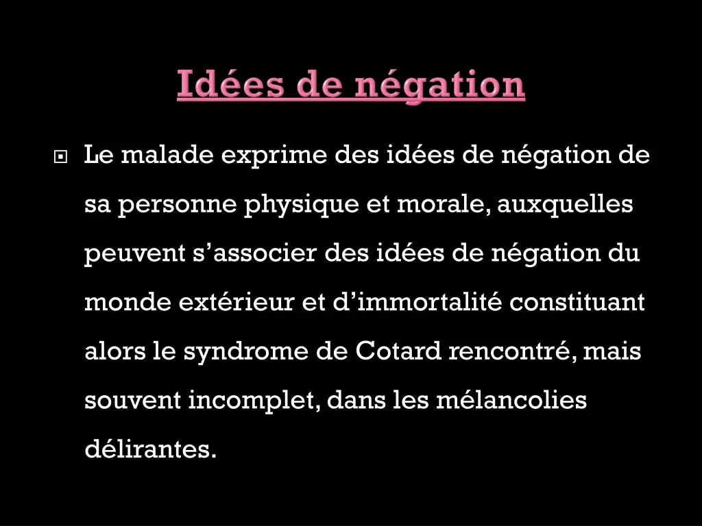le malade exprime des id es de n gation de