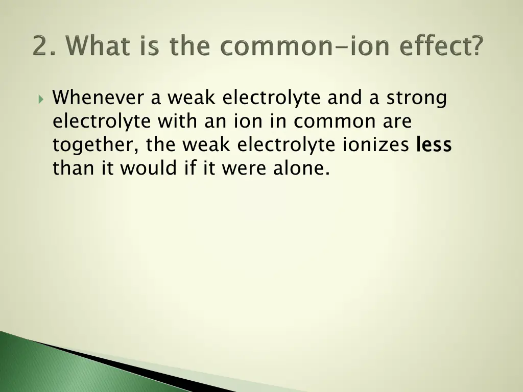 whenever a weak electrolyte and a strong