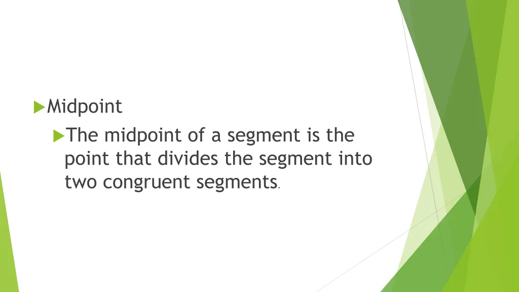 midpoint the midpoint of a segment is the point