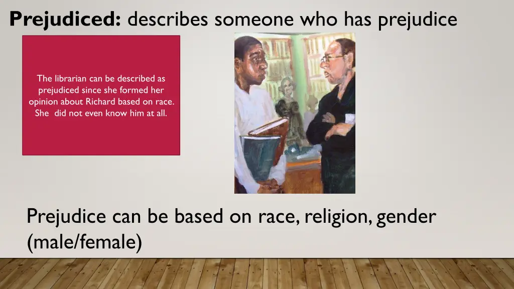 prejudiced describes someone who has prejudice