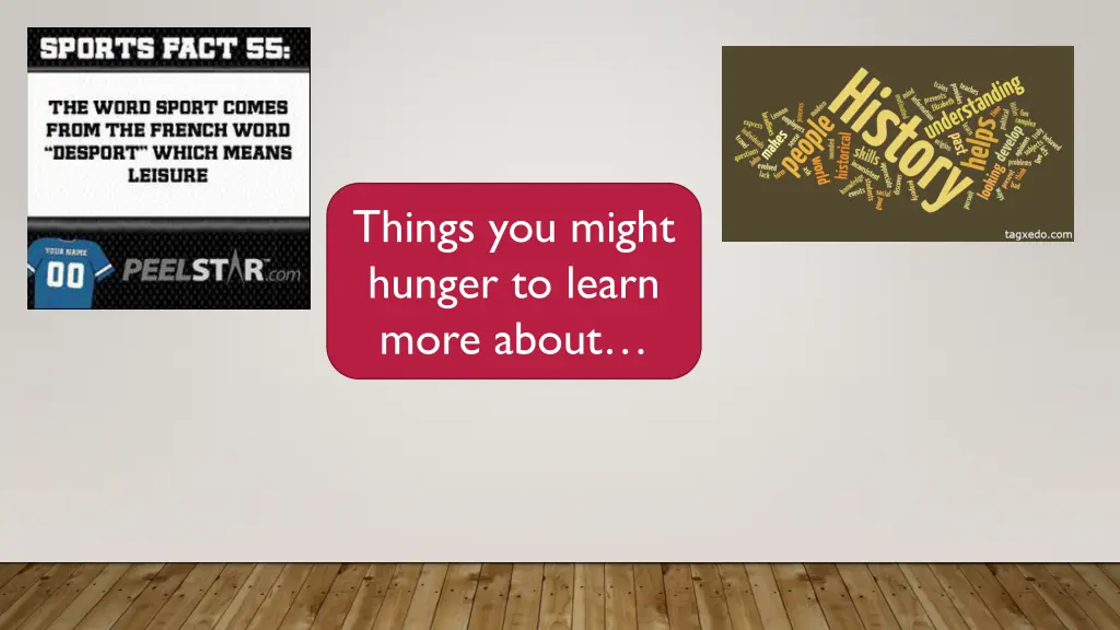 things you might hunger to learn more about