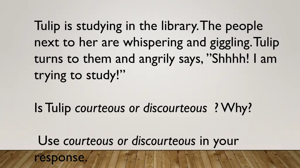 tulip is studying in the library the people next