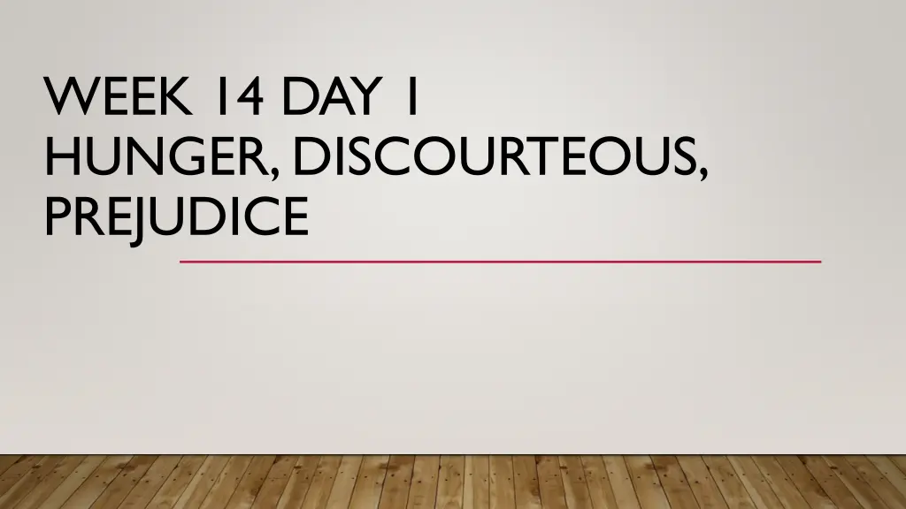 week 14 day 1 hunger discourteous prejudice
