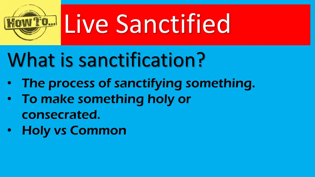 live sanctified what is sanctification