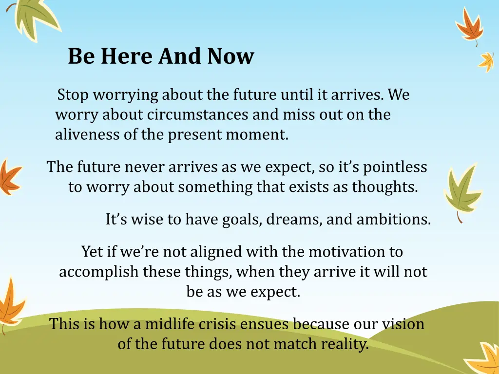 be here and now