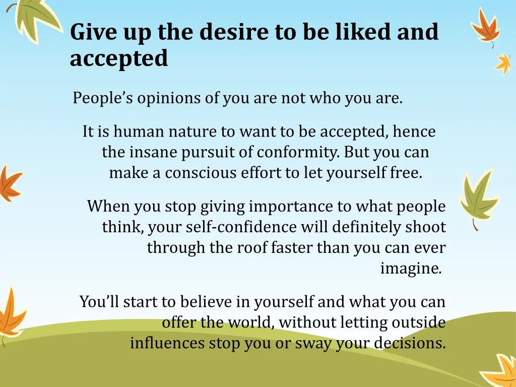 give up the desire to be liked and accepted