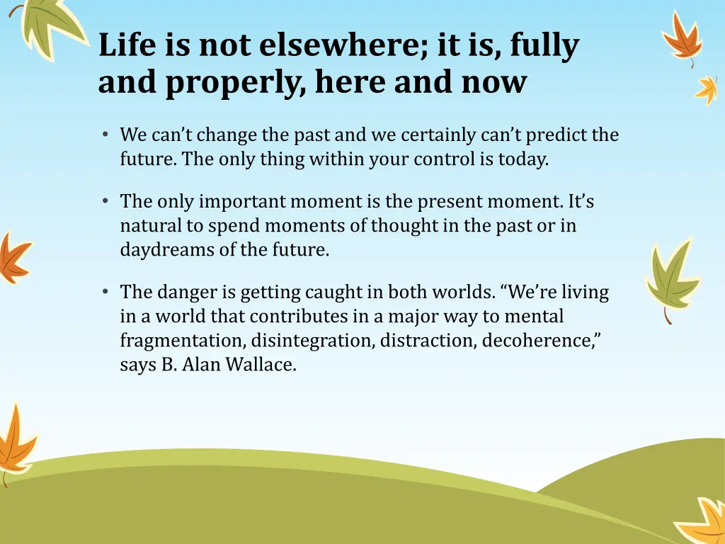 life is not elsewhere it is fully and properly