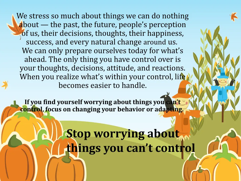we stress so much about things we can do nothing