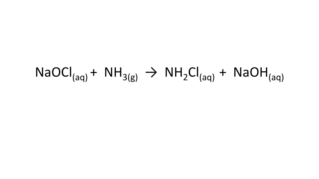 naocl aq nh 3 g nh 2 cl aq naoh aq