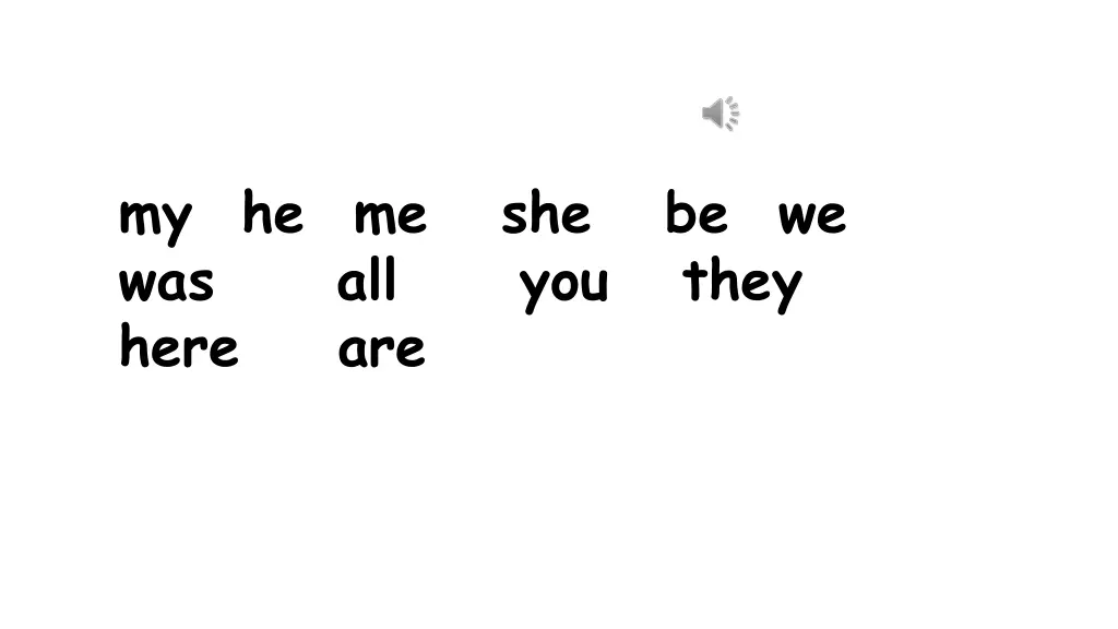 my he me she be we was all you they here are