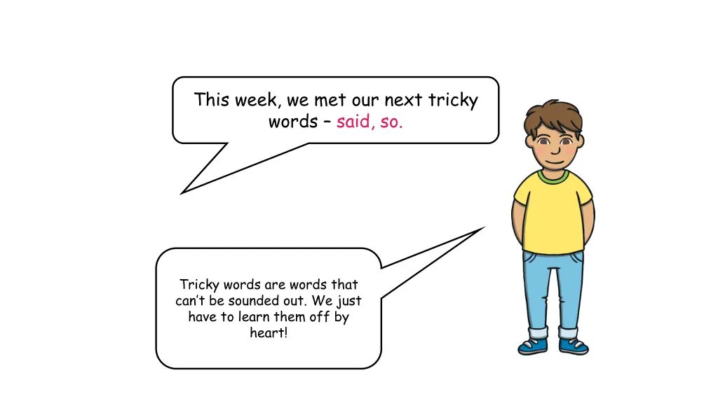 this week we met our next tricky words said so